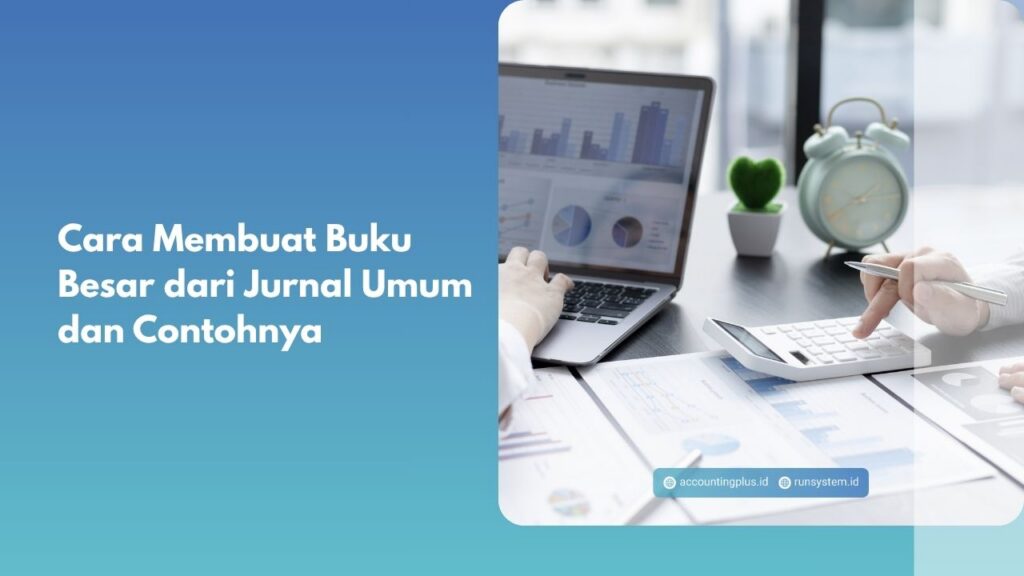Cara Membuat Buku Besar dari Jurnal Umum dan Contohnya