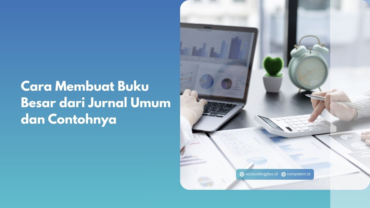 Cara Membuat Buku Besar dari Jurnal Umum dan Contohnya