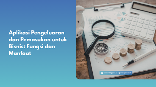 Aplikasi Pengeluaran dan Pemasukan untuk Bisnis: Fungsi dan Manfaat