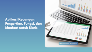 Aplikasi Keuangan: Pengertian, Fungsi, dan Manfaat untuk Bisnis