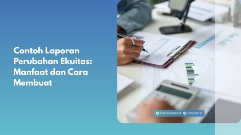 Contoh Laporan Perubahan Ekuitas: Manfaat dan Cara Membuat