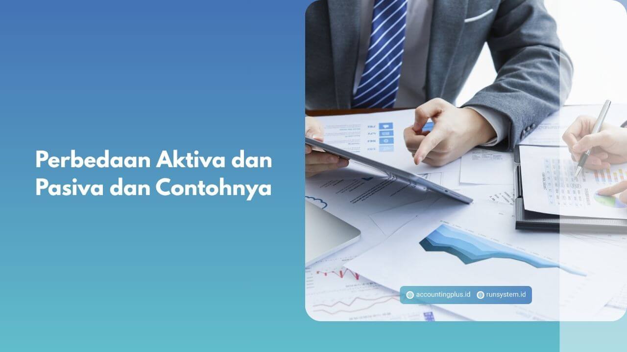 Perbedaan Aktiva dan Pasiva dan Contohnya