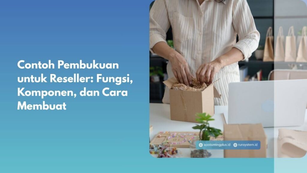 Contoh Pembukuan untuk Reseller: Fungsi, Komponen, dan Cara Membuat