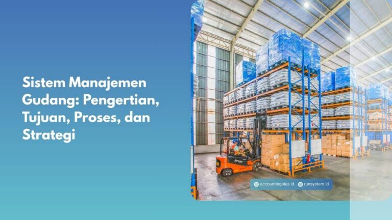 Sistem Manajemen Gudang: Pengertian, Tujuan, Proses, dan Strategi
