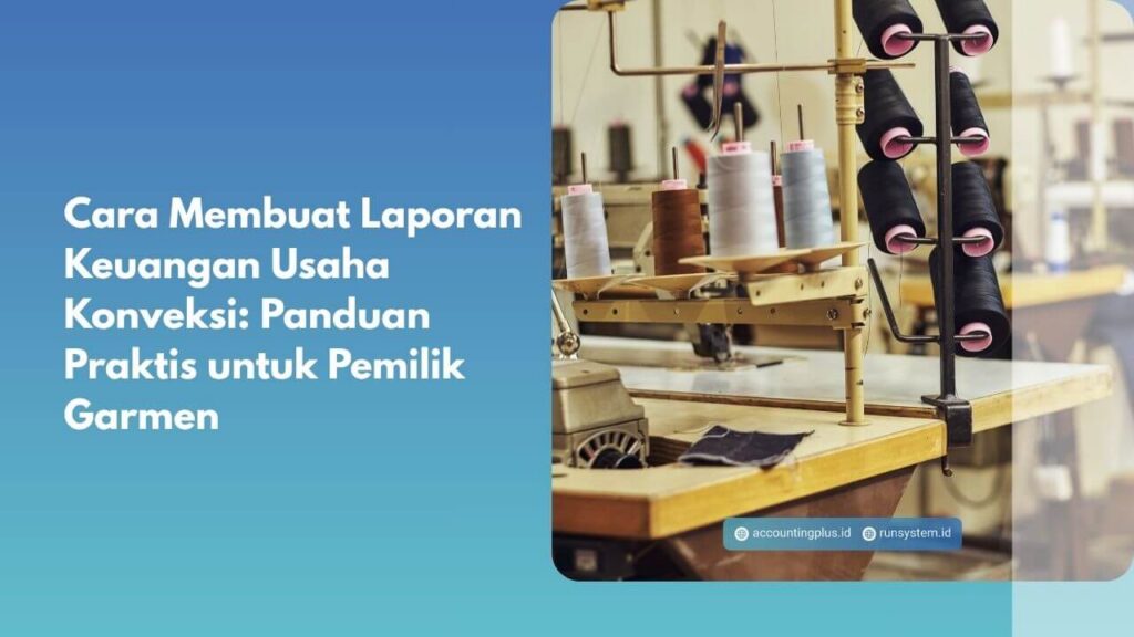 Cara Membuat Laporan Keuangan Usaha Konveksi: Panduan Praktis untuk Pemilik Garmen