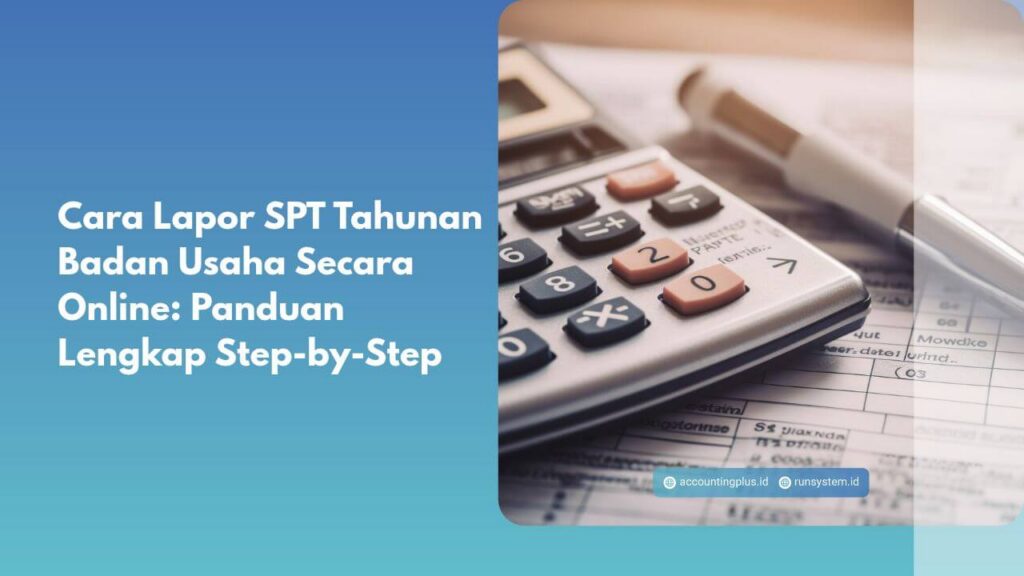 Cara Lapor SPT Tahunan Badan Usaha Secara Online: Panduan Lengkap Step-by-Step