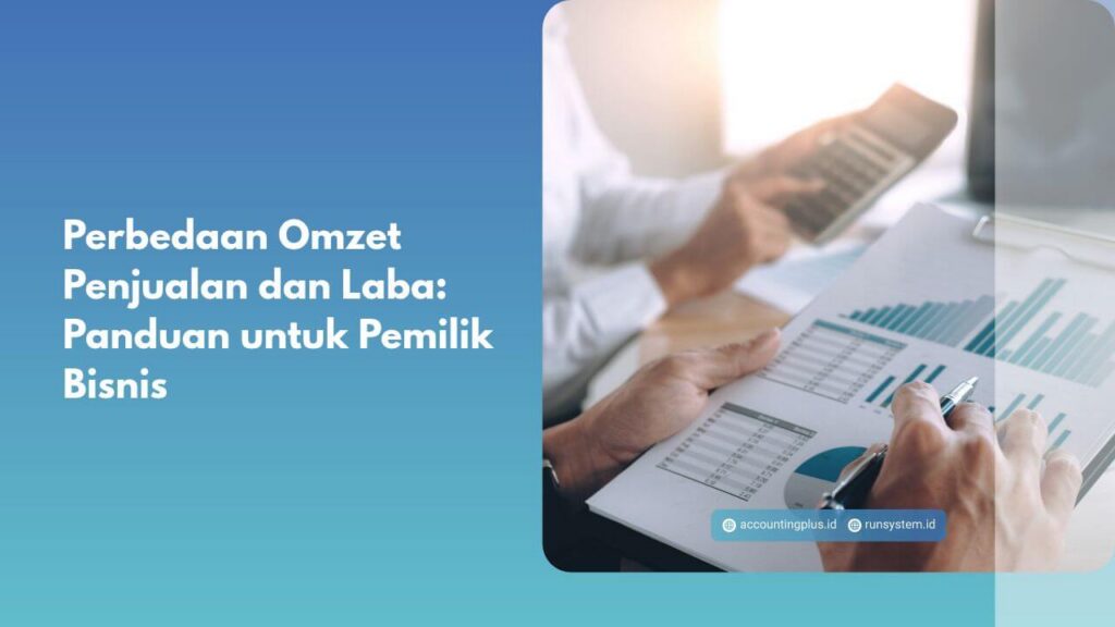 Perbedaan Omzet Penjualan dan Laba: Panduan untuk Pemilik Bisnis
