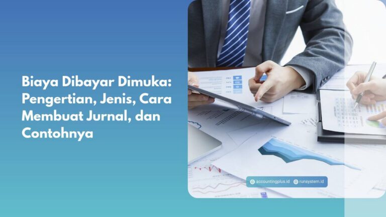 Biaya Dibayar Dimuka: Pengertian, Jenis, Cara Membuat Jurnal, dan Contohnya