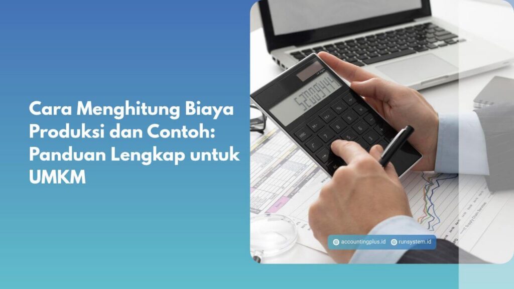 Cara Menghitung Biaya Produksi dan Contoh: Panduan Lengkap untuk UMKM
