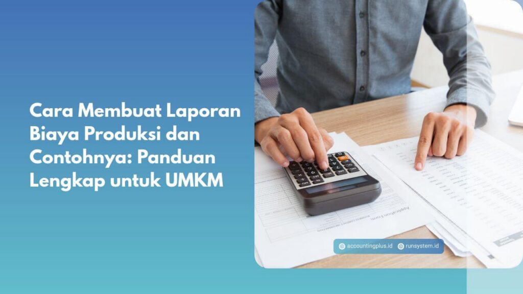 Cara Membuat Laporan Biaya Produksi dan Contohnya: Panduan Lengkap untuk UMKM
