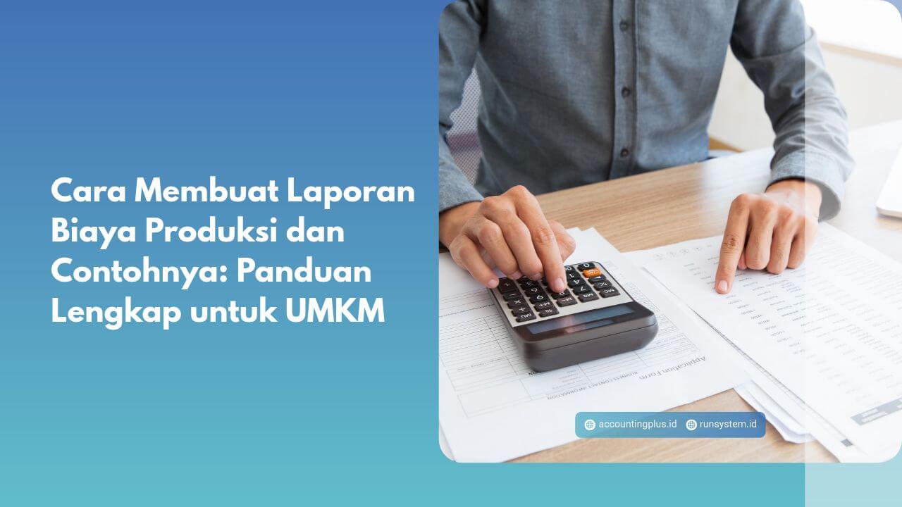 Cara Membuat Laporan Biaya Produksi dan Contohnya: Panduan Lengkap untuk UMKM