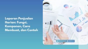 Laporan Penjualan Harian: Fungsi, Komponen, Cara Membuat, dan Contoh
