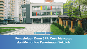 Pengelolaan Dana SPP: Cara Mencatat dan Memantau Penerimaan Sekolah