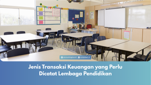 Jenis Transaksi Keuangan yang Perlu Dicatat Lembaga Pendidikan